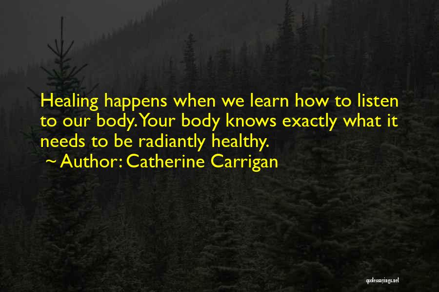 Healing Your Body Quotes By Catherine Carrigan