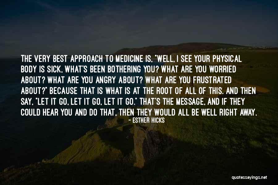 Healing Your Body Quotes By Esther Hicks Healing Your Body Quotes By Esther Hicks