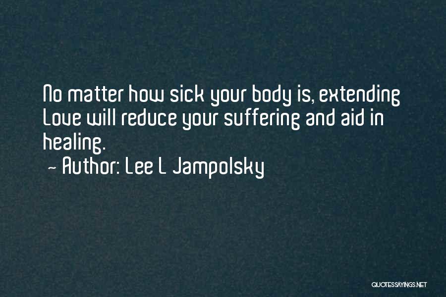 Healing Your Body Quotes By Lee L Jampolsky
