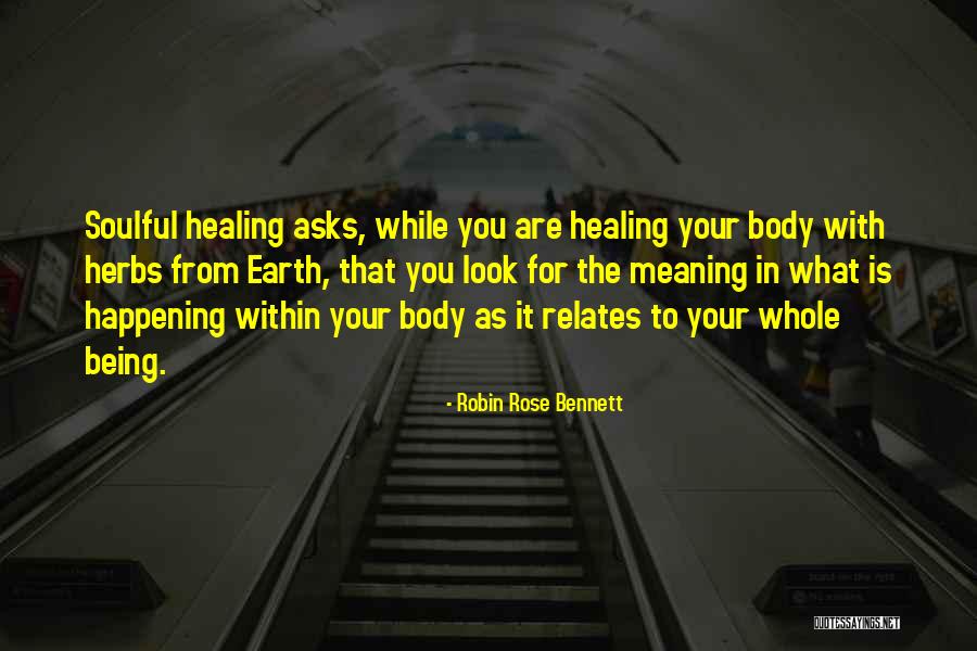 Healing Your Body Quotes By Robin Rose Bennett Healing Your Body Quotes By Robin Rose Bennett