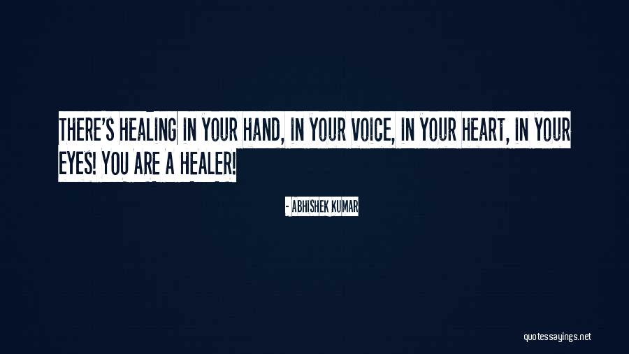 Healing Your Heart Quotes By Abhishek Kumar Healing Your Heart Quotes By Abhishek Kumar