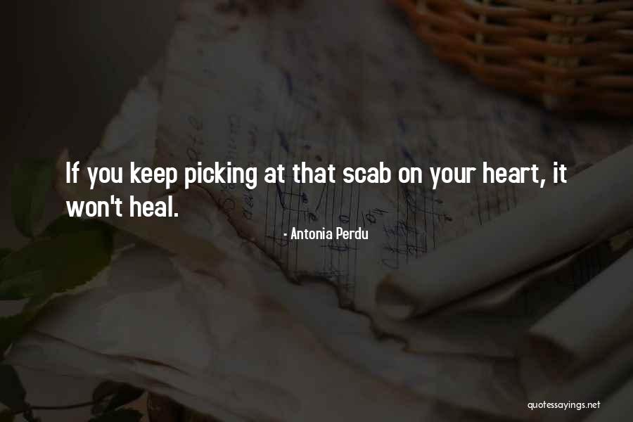 Healing Your Heart Quotes By Antonia Perdu