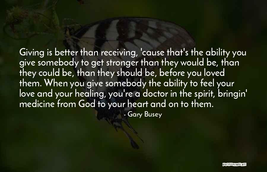 Healing Your Heart Quotes By Gary Busey Healing Your Heart Quotes By Gary Busey