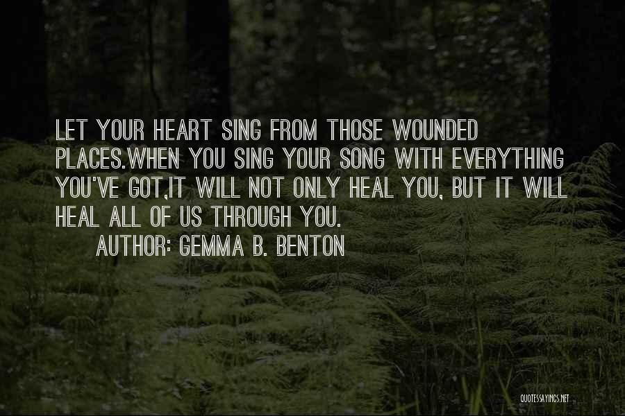 Healing Your Heart Quotes By Gemma B. Benton