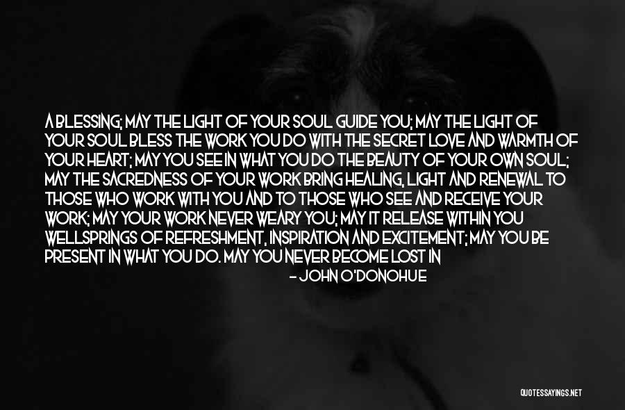 Healing Your Heart Quotes By John O'Donohue Healing Your Heart Quotes By John O'Donohue