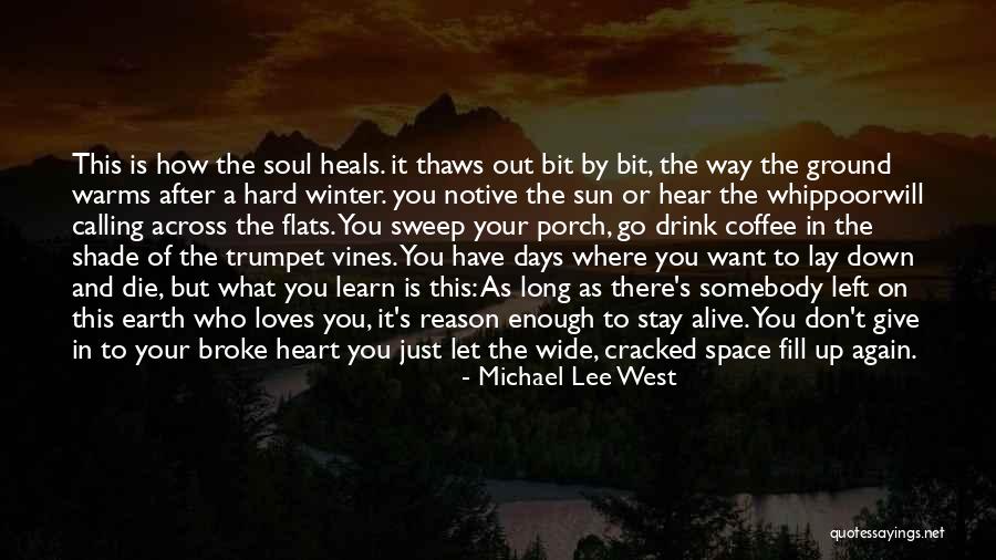 Healing Your Heart Quotes By Michael Lee West Healing Your Heart Quotes By Michael Lee West