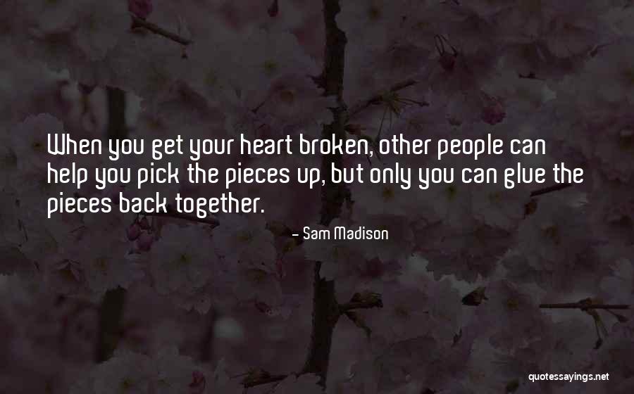 Healing Your Heart Quotes By Sam Madison Healing Your Heart Quotes By Sam Madison