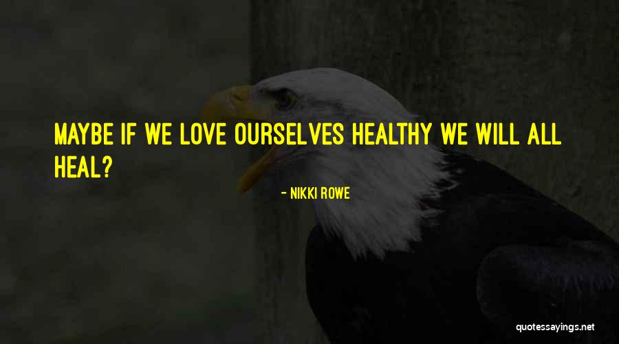 Healing Your Mind Quotes By Nikki Rowe Healing Your Mind Quotes By Nikki Rowe