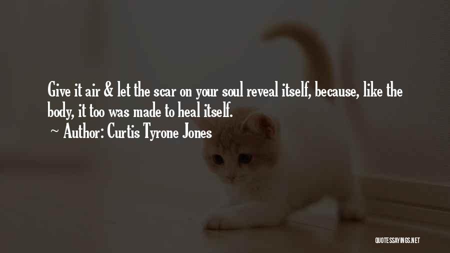 Healing Your Soul Quotes By Curtis Tyrone Jones