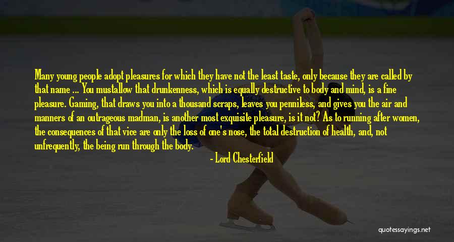 Health And Body Quotes By Lord Chesterfield Health And Body Quotes By Lord Chesterfield
