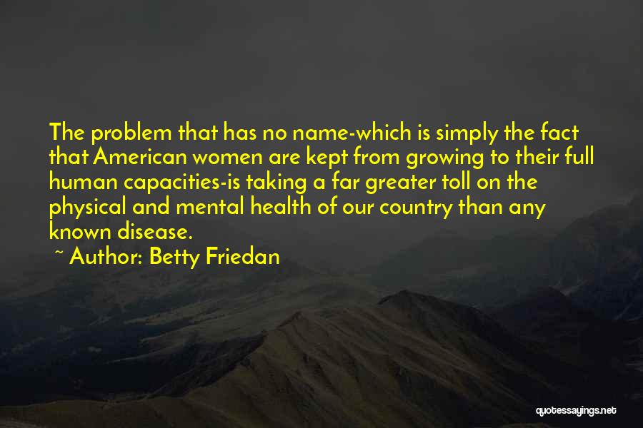 Health And Disease Quotes By Betty Friedan