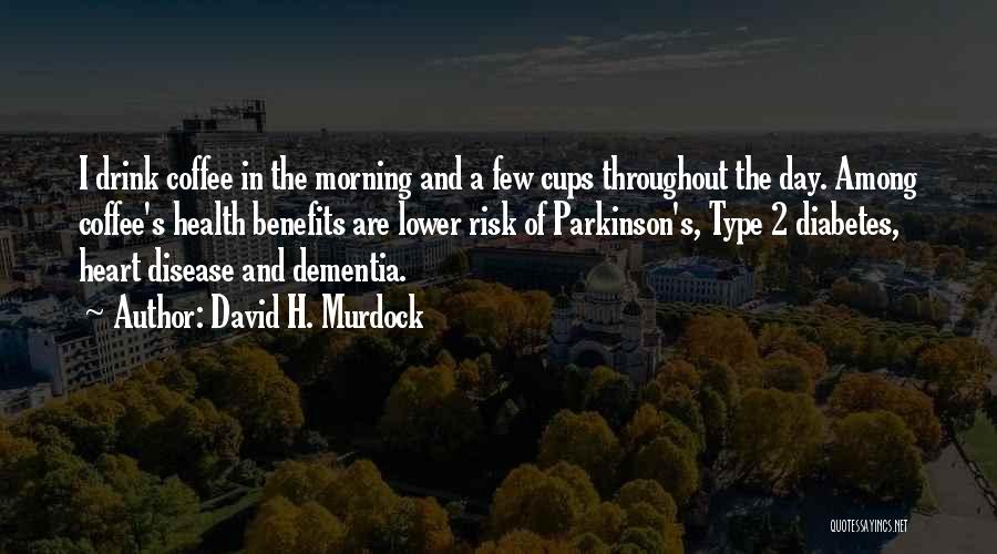 Health And Disease Quotes By David H. Murdock