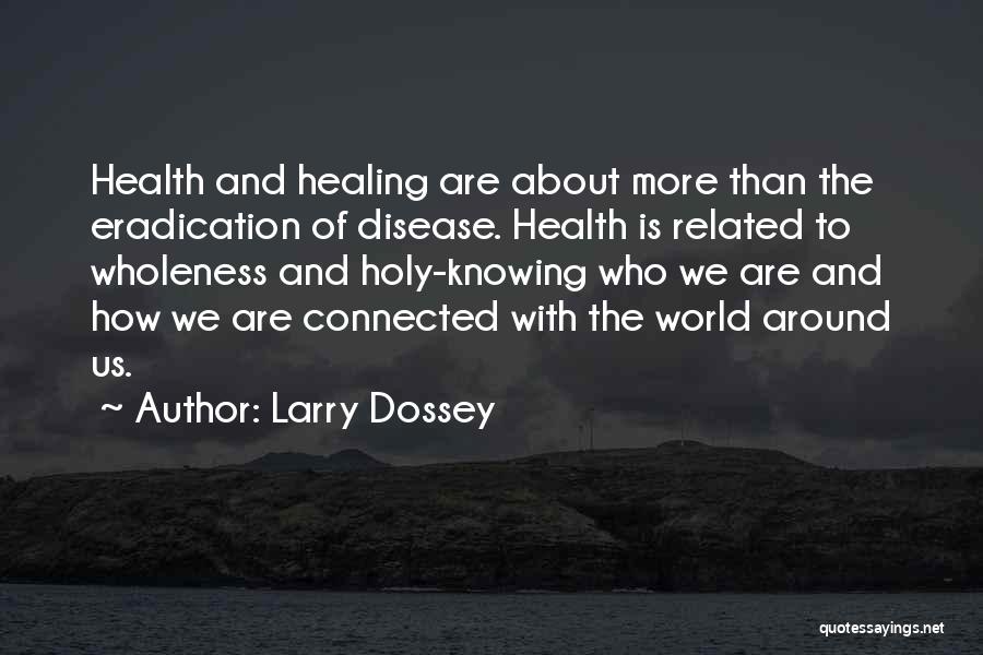 Health And Disease Quotes By Larry Dossey