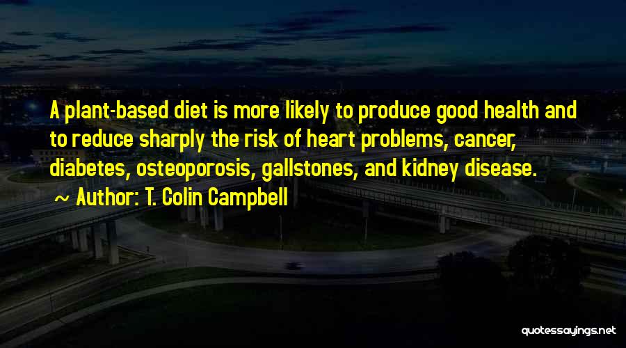 Health And Disease Quotes By T. Colin Campbell