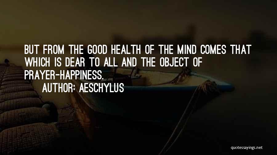Health And Happiness Quotes By Aeschylus