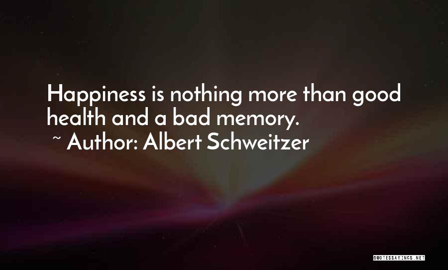 Health And Happiness Quotes By Albert Schweitzer