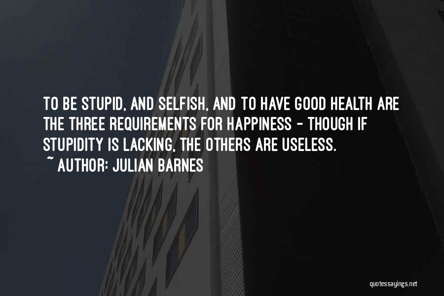 Health And Happiness Quotes By Julian Barnes