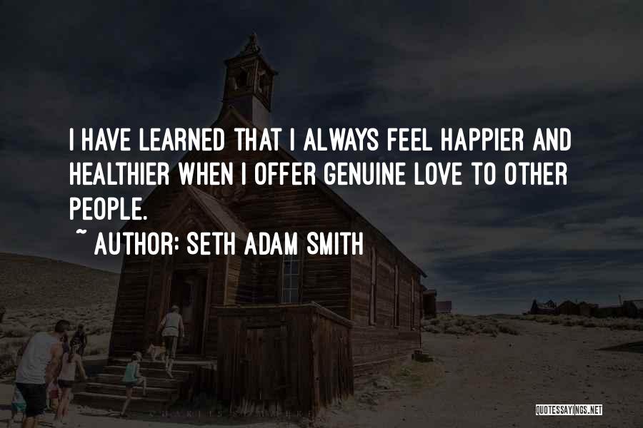Health And Happiness Quotes By Seth Adam Smith