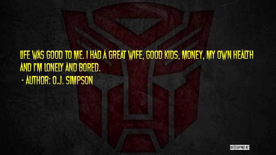 Health And Money Quotes By O.J. Simpson