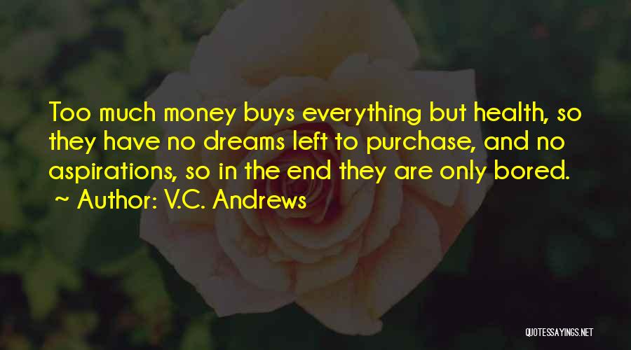 Health And Money Quotes By V.C. Andrews