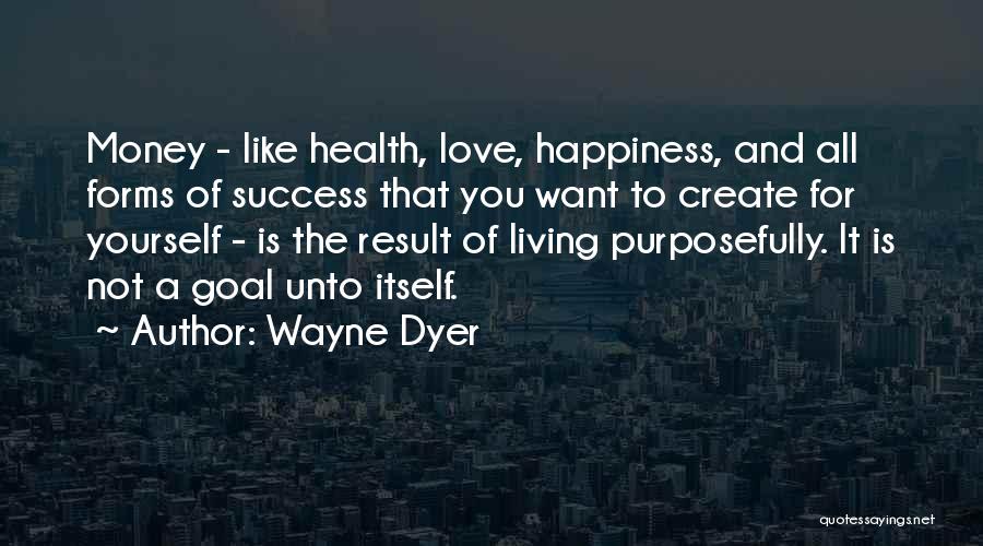 Health And Money Quotes By Wayne Dyer
