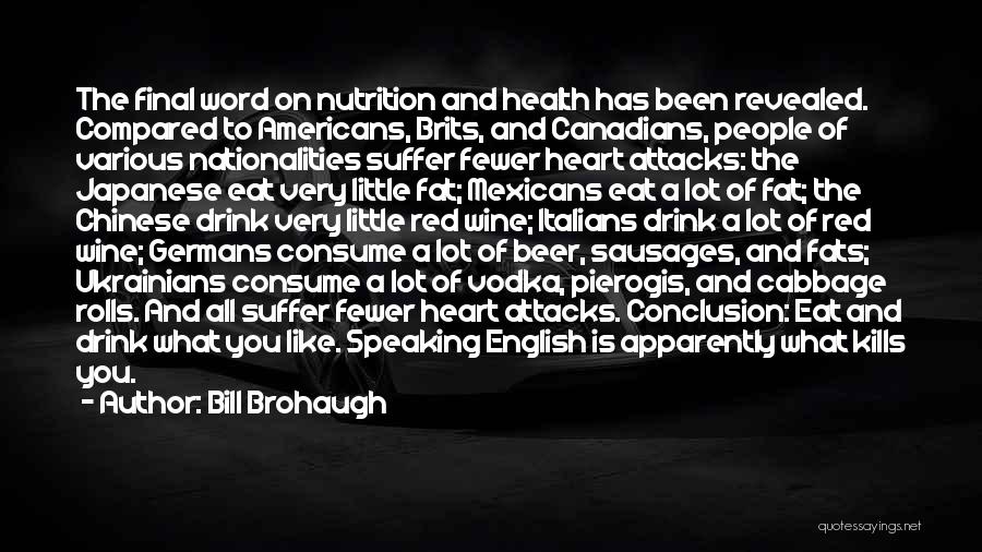 Health And Nutrition Quotes By Bill Brohaugh