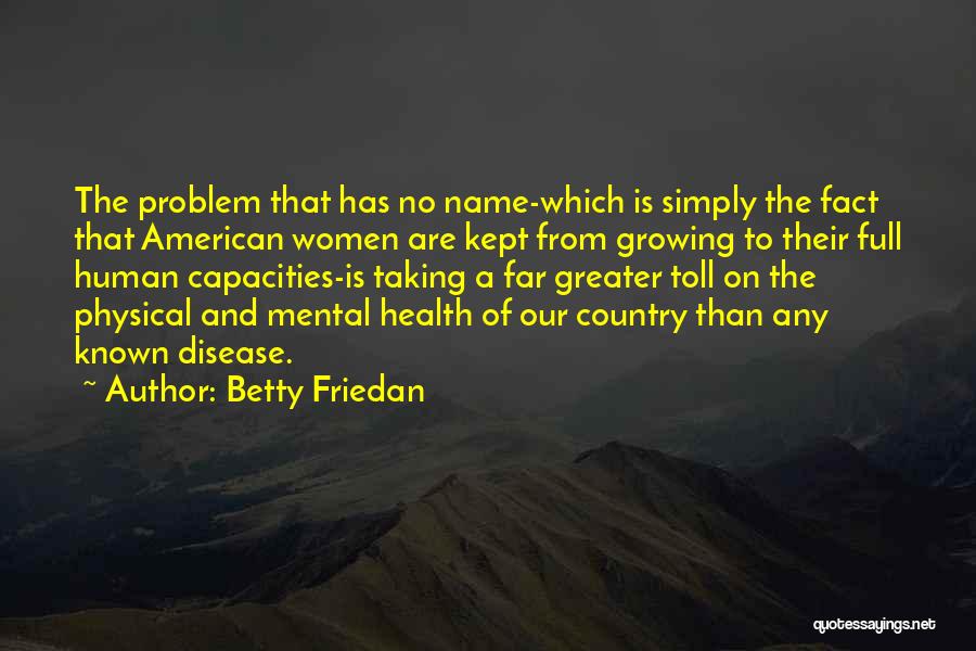 Health And Physical Quotes By Betty Friedan
