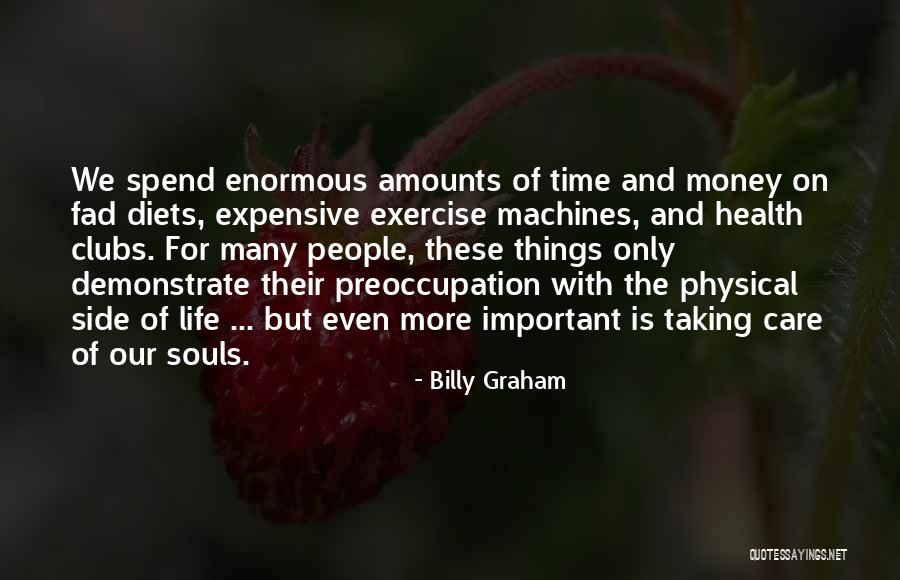 Health And Physical Quotes By Billy Graham