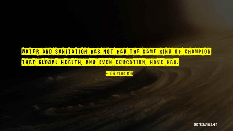 Health And Sanitation Quotes By Jim Yong Kim