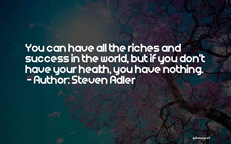 Health And Success Quotes By Steven Adler