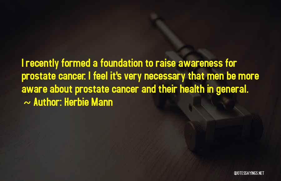 Health Awareness Quotes By Herbie Mann