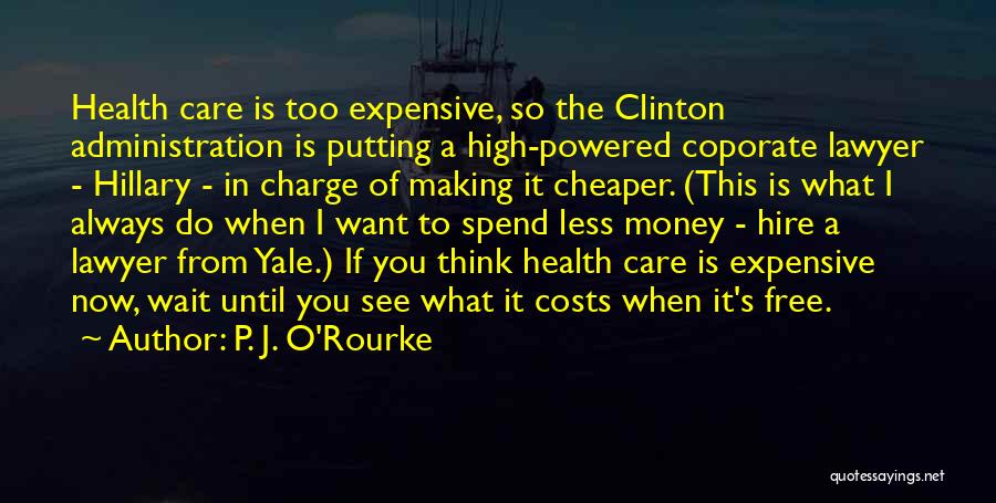 Health Care Administration Quotes By P. J. O'Rourke