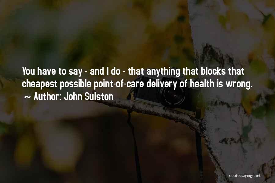Health Care Delivery Quotes By John Sulston