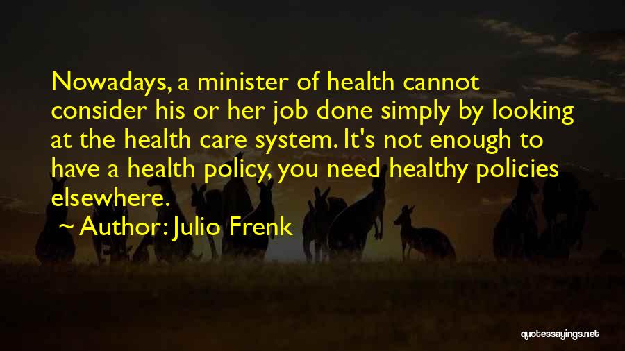 Health Care Policies Quotes By Julio Frenk