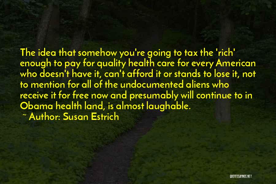 Health Care Quality Quotes By Susan Estrich