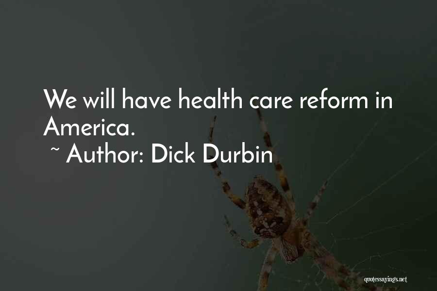 Health Care Reform Quotes By Dick Durbin