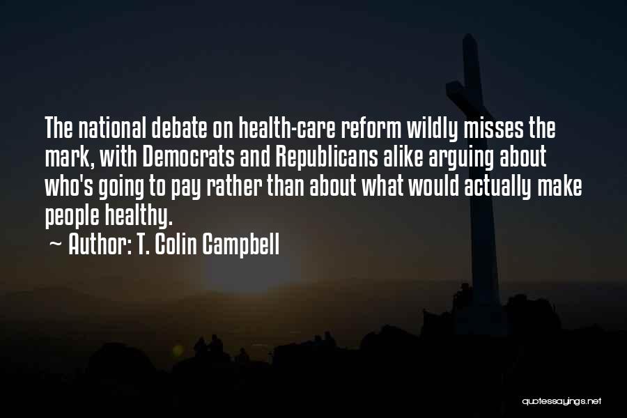 Health Care Reform Quotes By T. Colin Campbell
