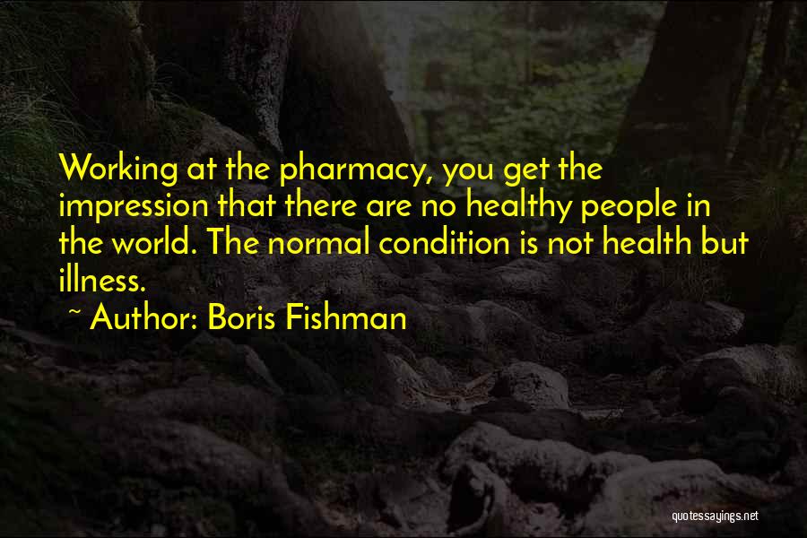 Health Condition Quotes By Boris Fishman