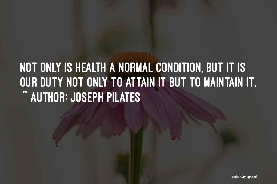 Health Condition Quotes By Joseph Pilates