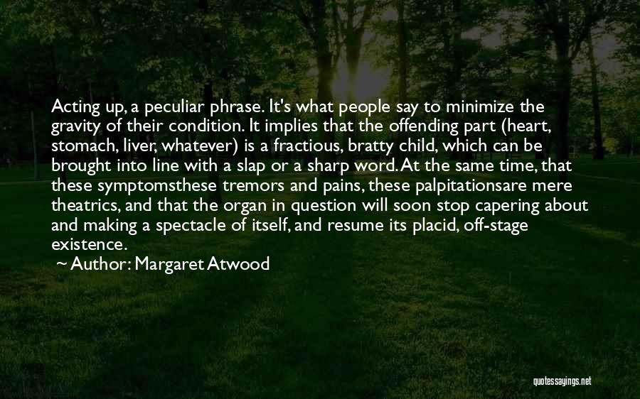 Health Condition Quotes By Margaret Atwood