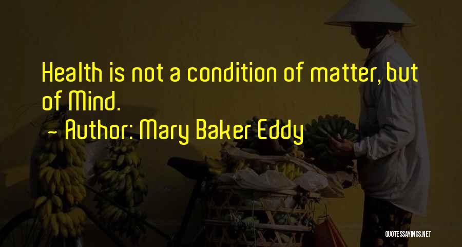 Health Condition Quotes By Mary Baker Eddy