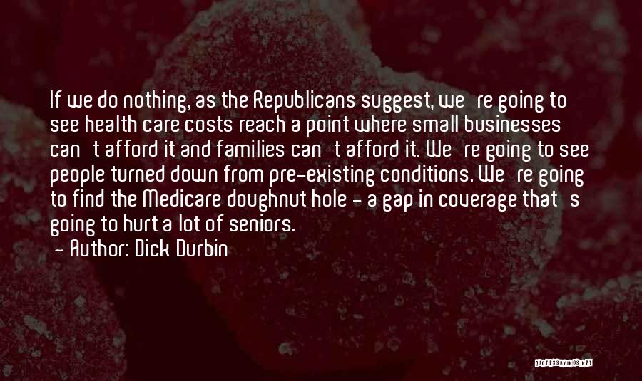 Health Conditions Quotes By Dick Durbin