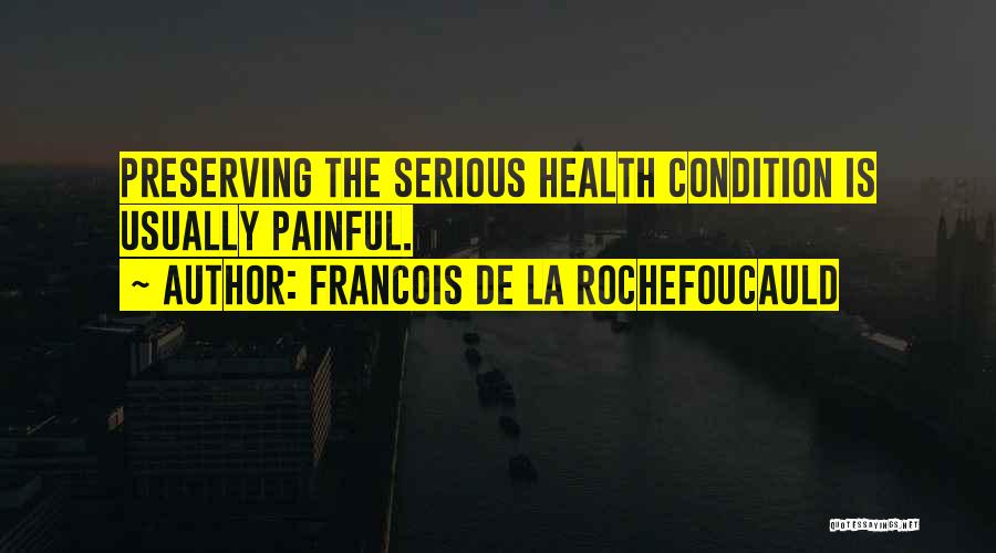 Health Conditions Quotes By Francois De La Rochefoucauld