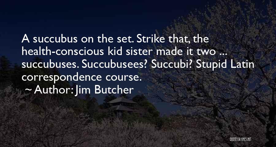 Health Conscious Quotes By Jim Butcher