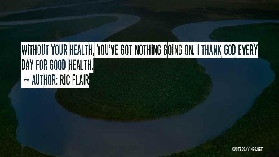 Health Day Quotes By Ric Flair