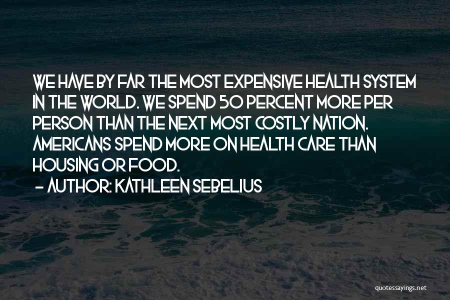 Health Expensive Quotes By Kathleen Sebelius