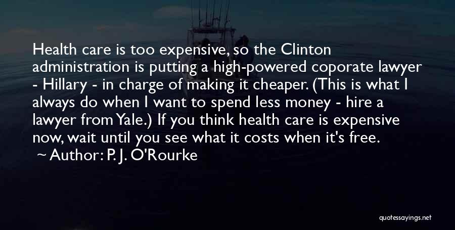 Health Expensive Quotes By P. J. O'Rourke