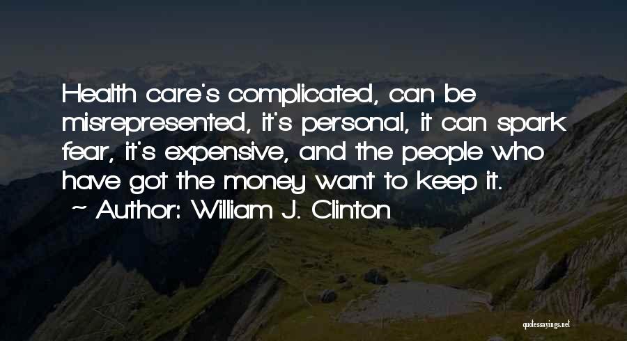 Health Expensive Quotes By William J. Clinton