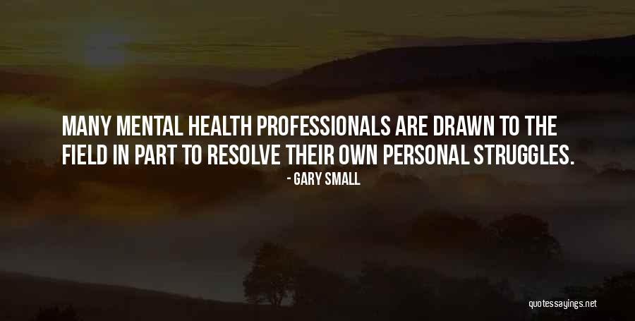 Health For Professionals Quotes By Gary Small Health For Professionals Quotes By Gary Small