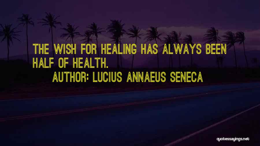 Health Healing Quotes By Lucius Annaeus Seneca